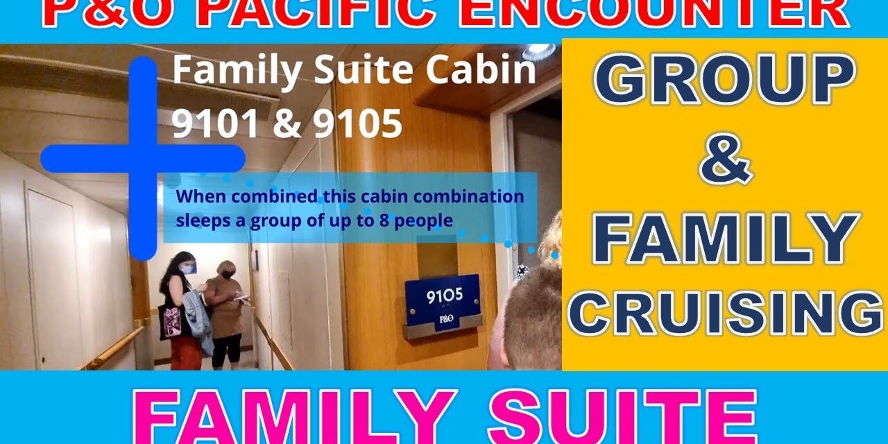 Deb & Matt Chat on YT: P&O Pacific Encounter Family Suite Cabin 9105 & 9101