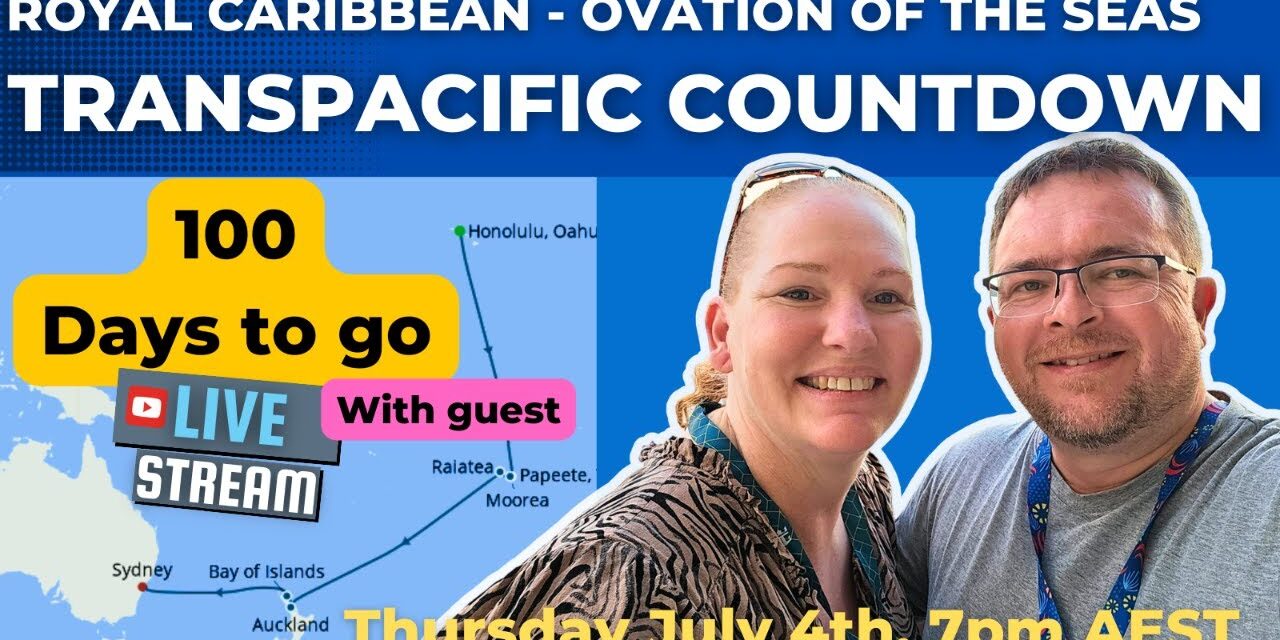 Deb & Matt Chat on YT: Transpacific Countdown – Ovation of the Seas – Royal Caribbean 100 days to go.