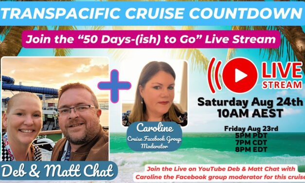 Deb & Matt Chat on YT: LIVE: Transpacific #Cruise 50 Day Countdown – Ovation of the Seas – Royal Caribbean