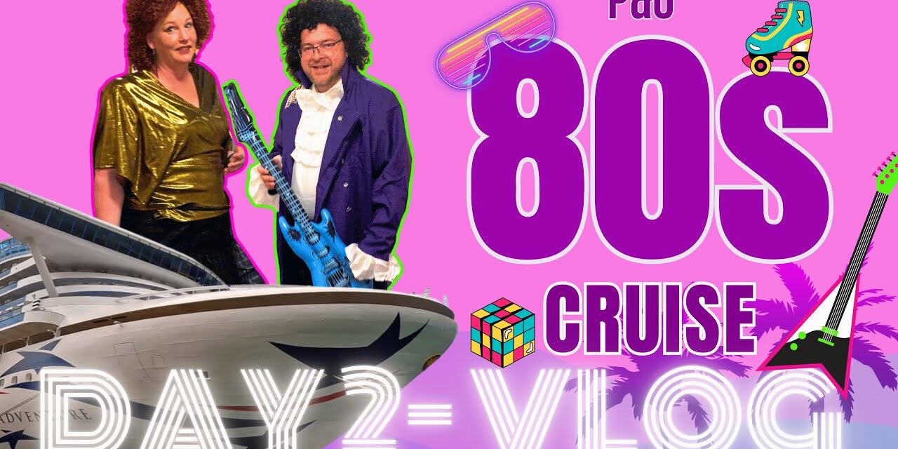 Deb & Matt Chat on YT: P&O 80s Cruise – Forever 80’s Icons Party – Day 2 Vlog P&O Pacific Encounter