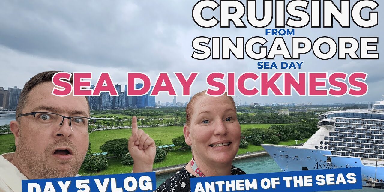 Deb & Matt Chat on YT: Anthem of the Seas – Day 4: Rough Sea Day | Deb Falls Sick Cruising to Singapore