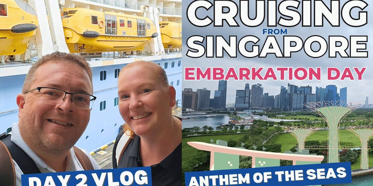 Deb & Matt Chat on YT: Singapore Cruise Embarkation Day on Anthem of the Seas