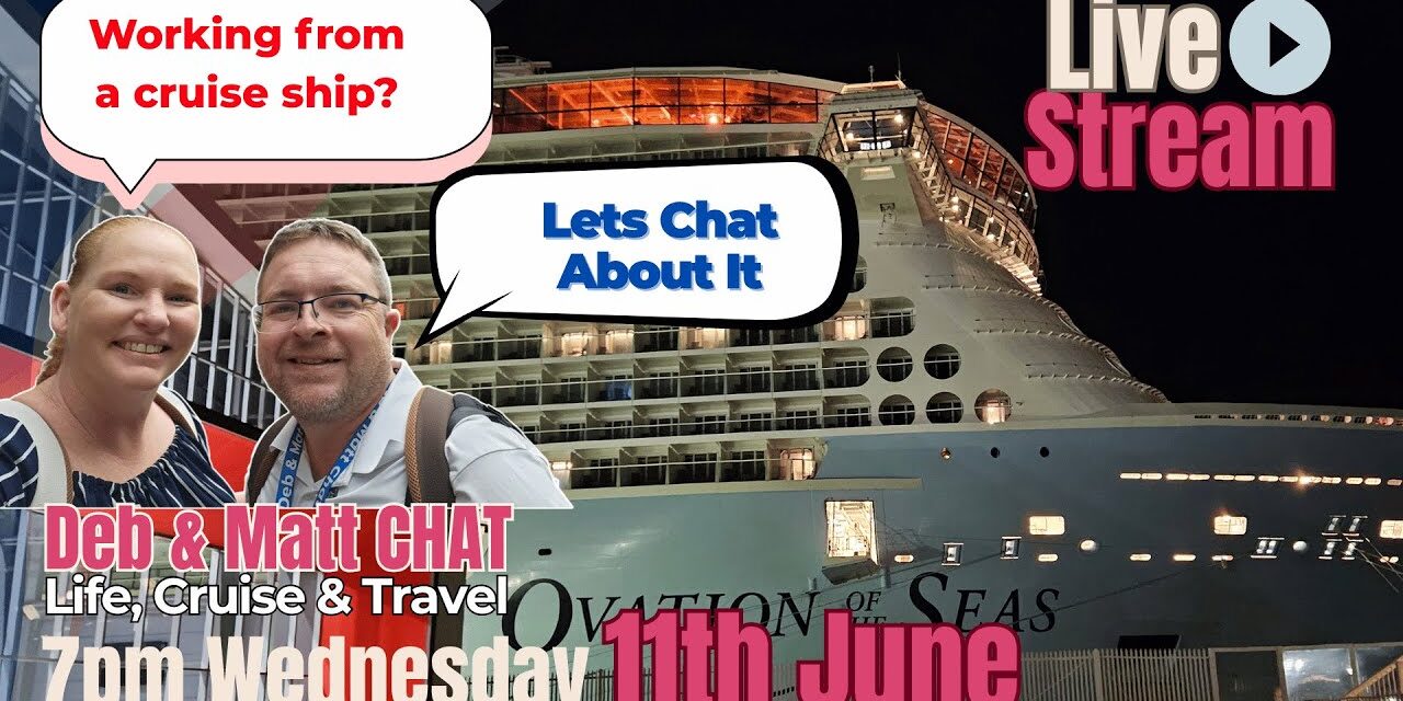 Deb & Matt Chat on YT: Working on a Cruise Ship? What we have learnt – live stream