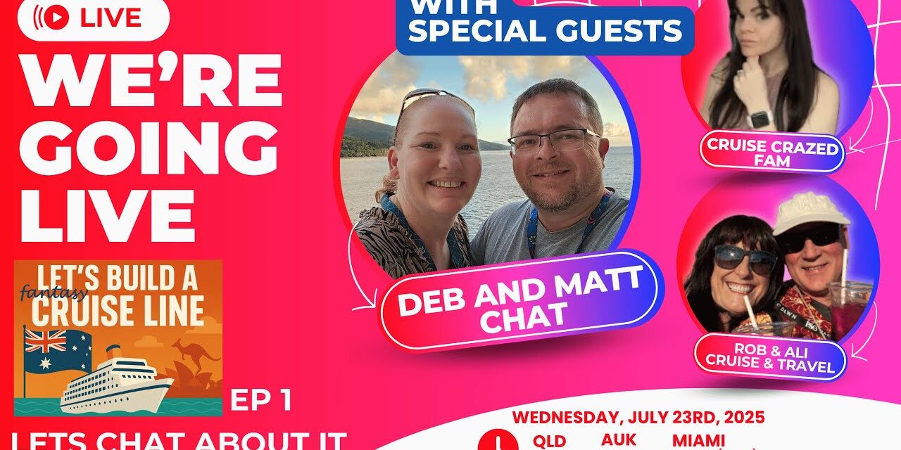 Deb & Matt Chat on YT: Live Stream with Guests Lets Build a Fantasy Australian Cruise Line – Episode 1