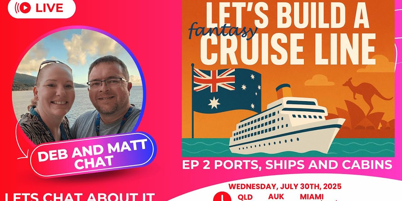 Deb & Matt Chat on YT: Where Should We Sail? Ports, Ship Size & Cabins You’ll Love? Fantasy Cruise Line Ep 2