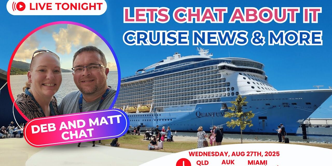 Deb & Matt Chat on YT: Cruise News and More…Lets Chat About it