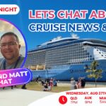 Deb & Matt Chat on YT: Cruise News and More…Lets Chat About it