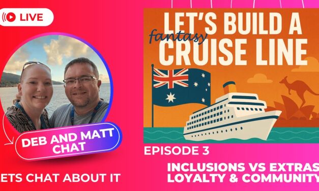 Deb & Matt Chat on YT: Cruise Inclusions, Extras, Loyalty & Community Episode 3 Lets Build a Cruise line