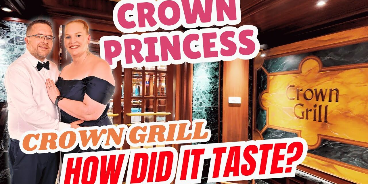 Deb & Matt Chat on YT: Is Crown Grill Worth It? | Crown Princess Specialty Dining Cruise Review