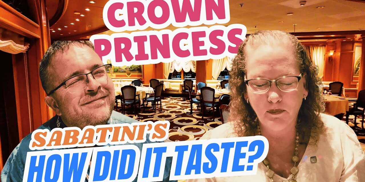 Deb & Matt Chat on YT: Is Sabatini’s Worth It for Cruise Food Lovers? | Crown Princess Cruise Specialty Dining