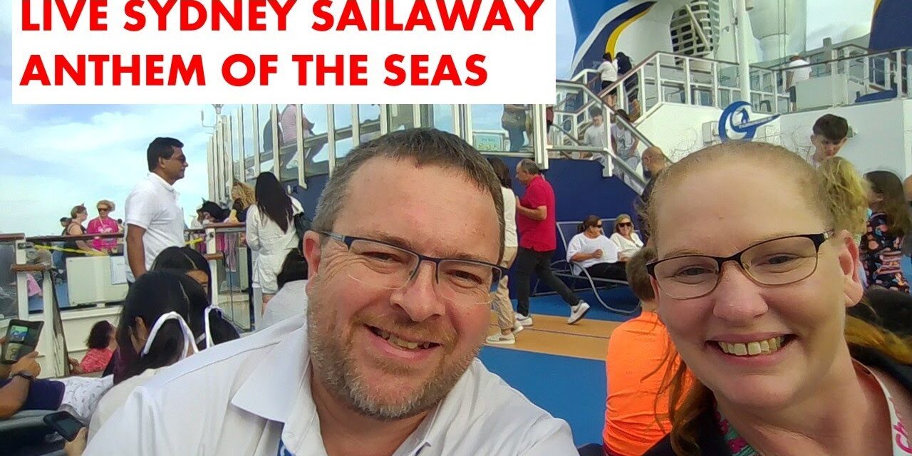 Deb & Matt Chat on YT: LIVE SAILAWAY FROM SYDNEY ANTHEM OF THE SEAS