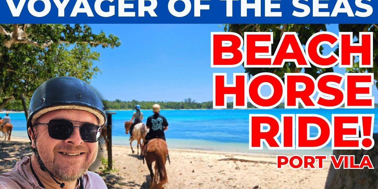 Deb & Matt Chat on YT: Horse Riding in Port Vila 🐎 | White Night on Voyager of the Seas