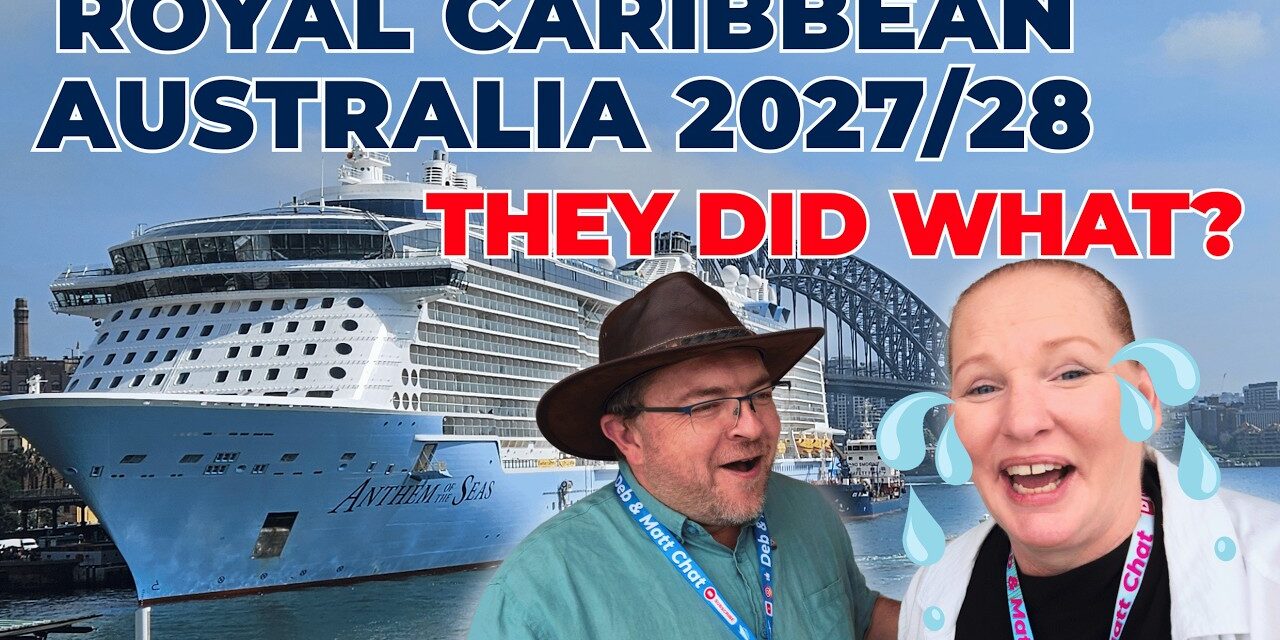 Deb & Matt Chat on YT: Royal Caribbean Just Changed Their Australia Strategy – Here’s How
