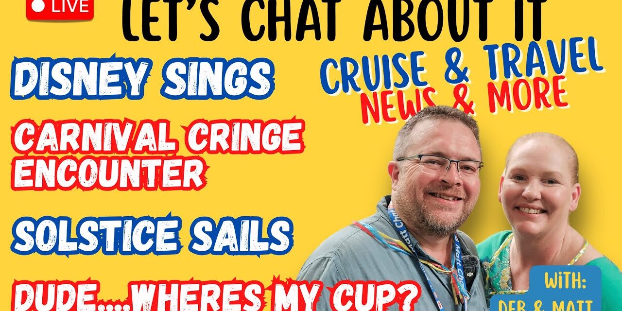 Deb & Matt Chat on YT: Cruise News LIVE: Carnival Encounter Issues, Royal Caribbean Changes & More