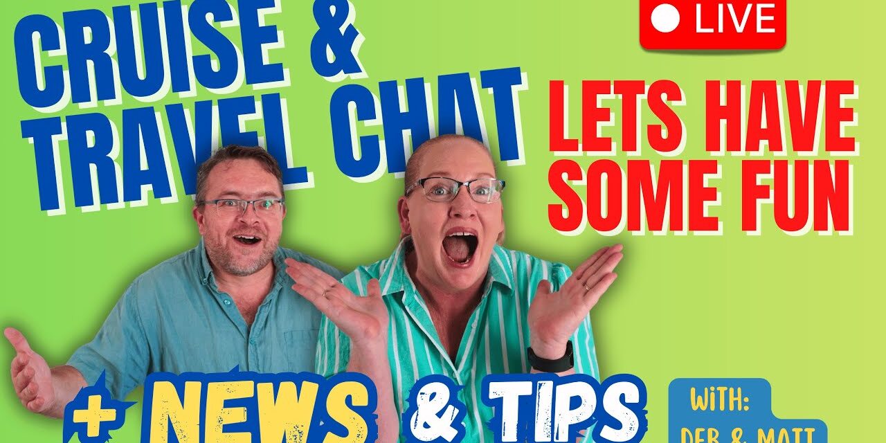 Deb & Matt Chat on YT: LIVE Cruise News, Cruise Confessions & Audience Q&A LIVE!