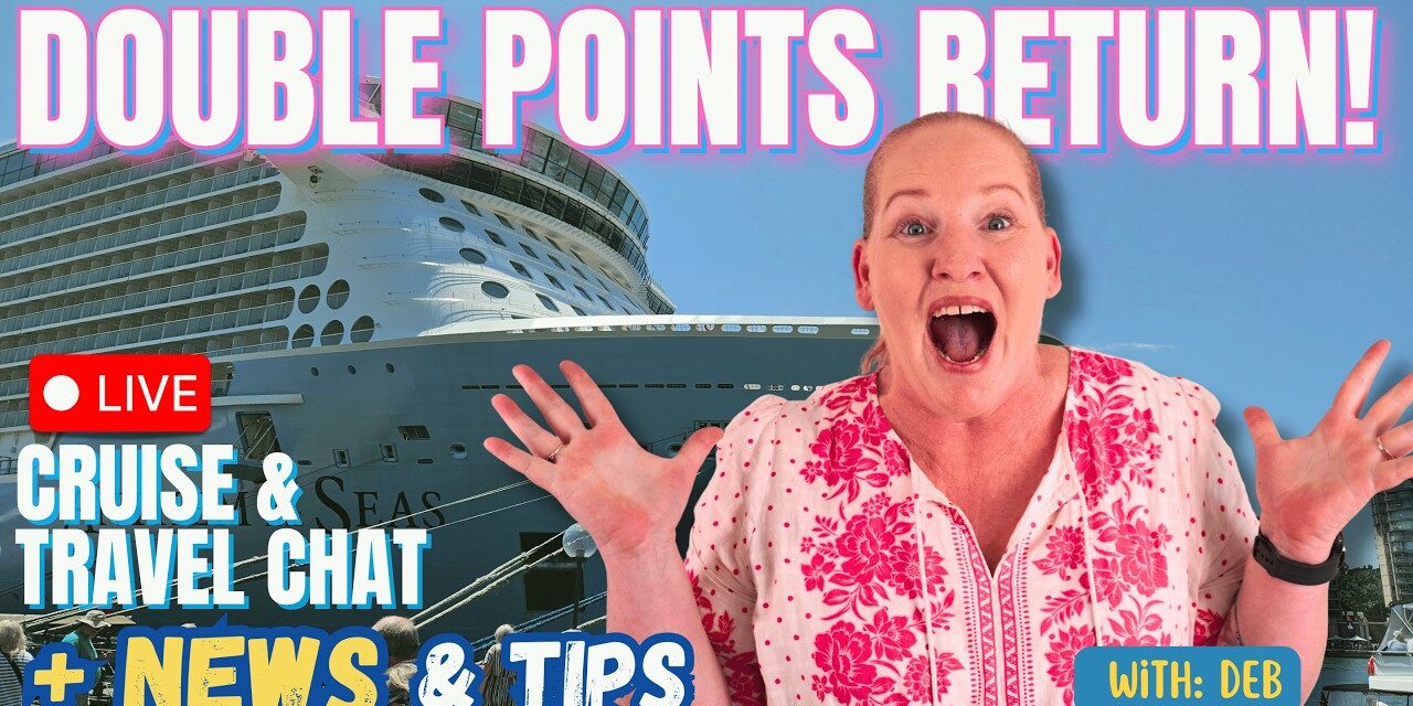 Deb & Matt Chat on YT: DOUBLE POINTS RETURN! Royal Caribbean Crown & Anchor Offer + Cruise News LIVE