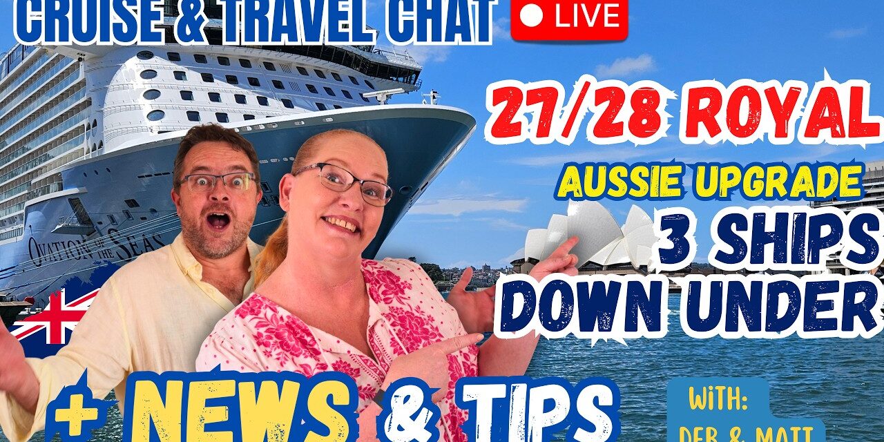 Deb & Matt Chat on YT: Royal Caribbean Goes BIG in Australia?! 🚢 Celebrity Cruise Deployments! Cruise Port Strike