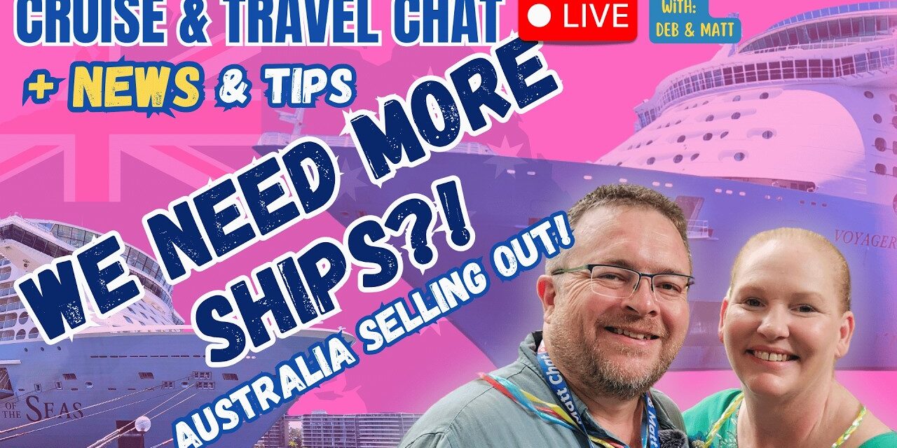 Deb & Matt Chat on YT: Does Australia Need MORE Cruise Ships? 🚢 Princess Selling Out + Cruise News LIVE