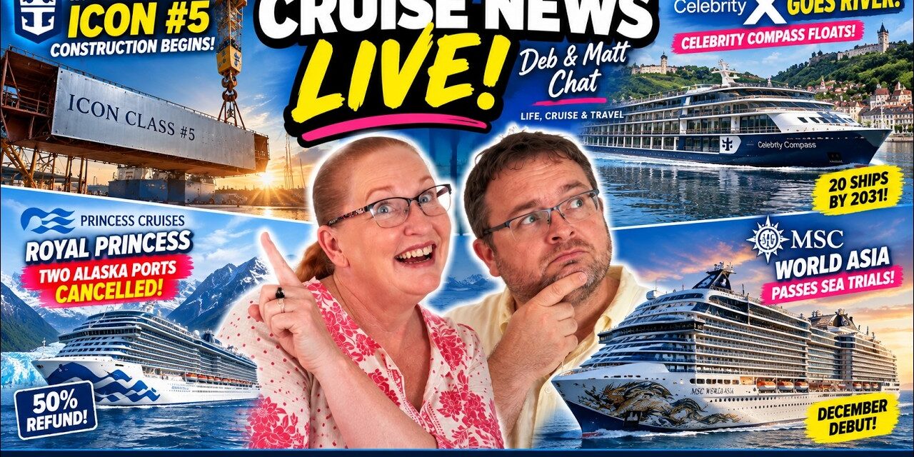 Deb & Matt Chat on YT: LATEST Cruise News 🚢 Celebrity River Cruises LAUNCH , Royal Princess Trouble + MSC World Asia