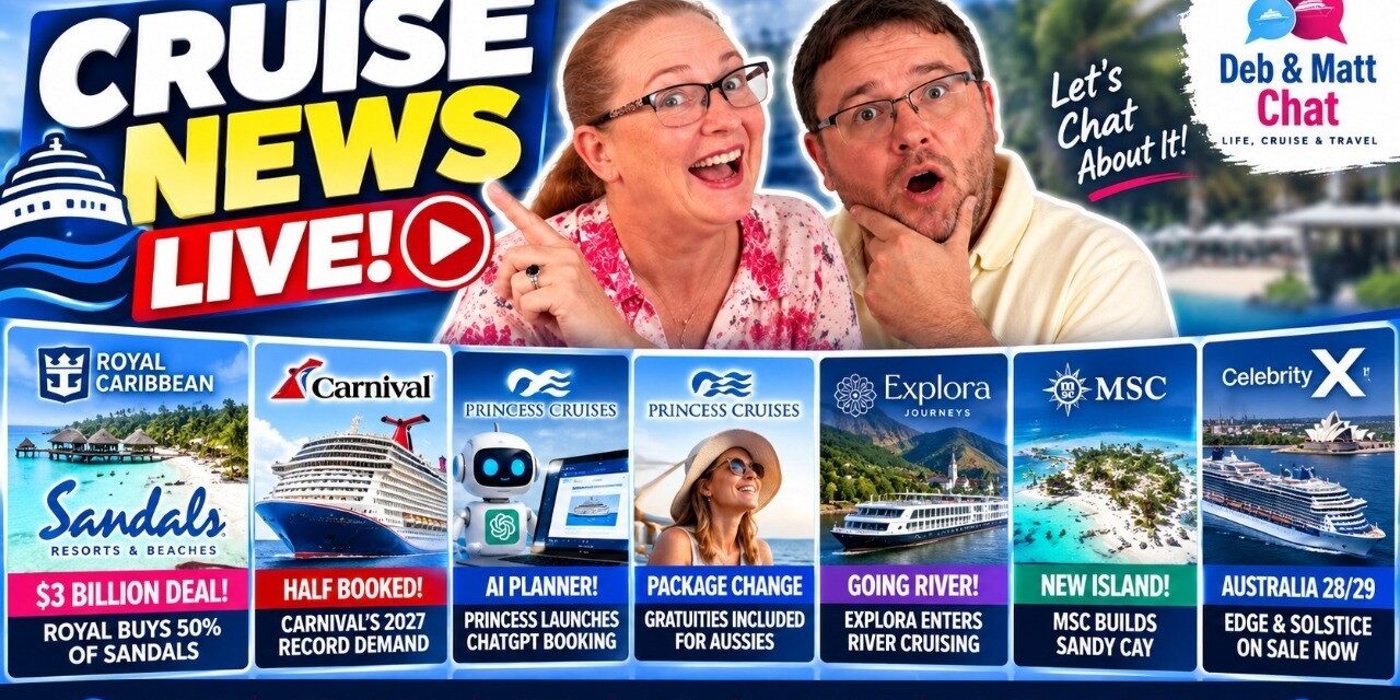Deb & Matt Chat on YT: CRUISE NEWS LIVE Royal Buys Into SANDALS! 🤯 Carnival Responds + MSC on the River?